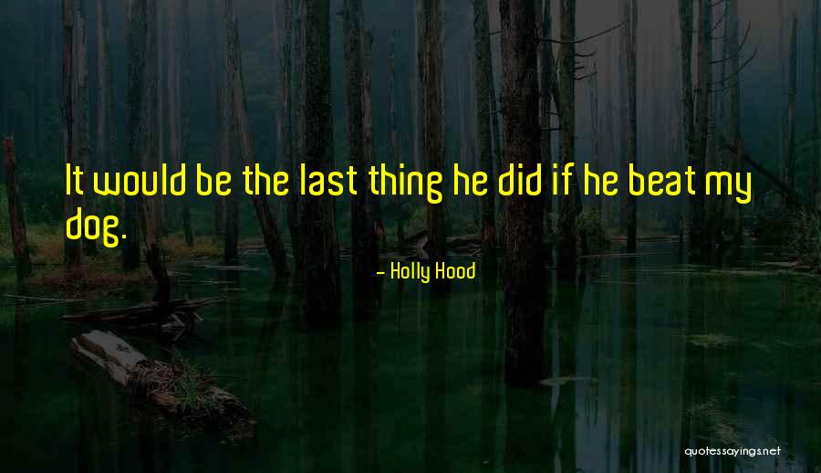 The Hood Quotes By Holly Hood