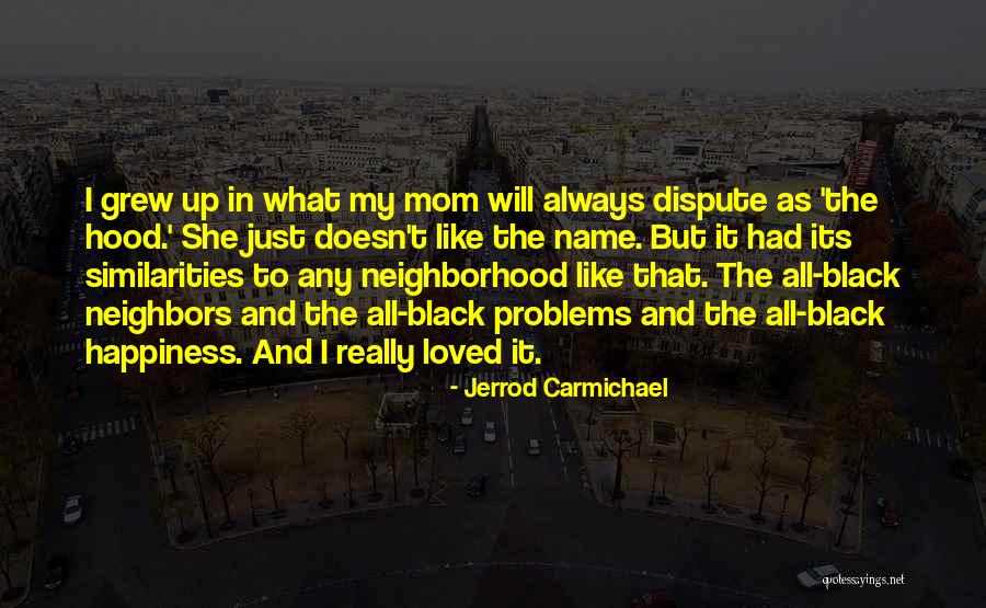 The Hood Quotes By Jerrod Carmichael The Hood Quotes By Jerrod Carmichael
