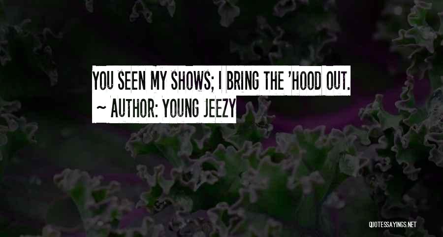 The Hood Quotes By Young Jeezy