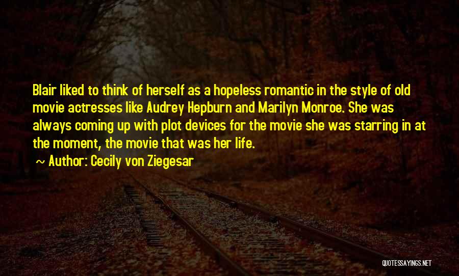 The Hopeless Romantic Quotes By Cecily Von Ziegesar