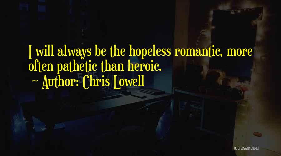 The Hopeless Romantic Quotes By Chris Lowell