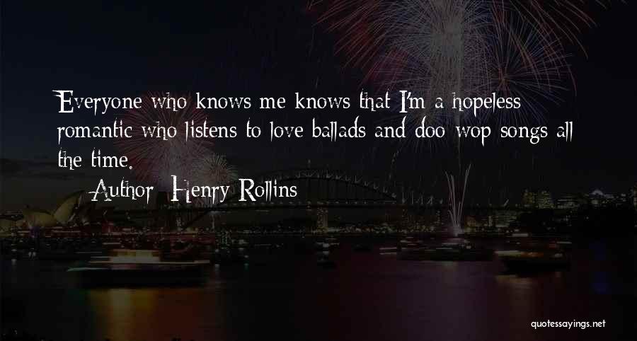 The Hopeless Romantic Quotes By Henry Rollins