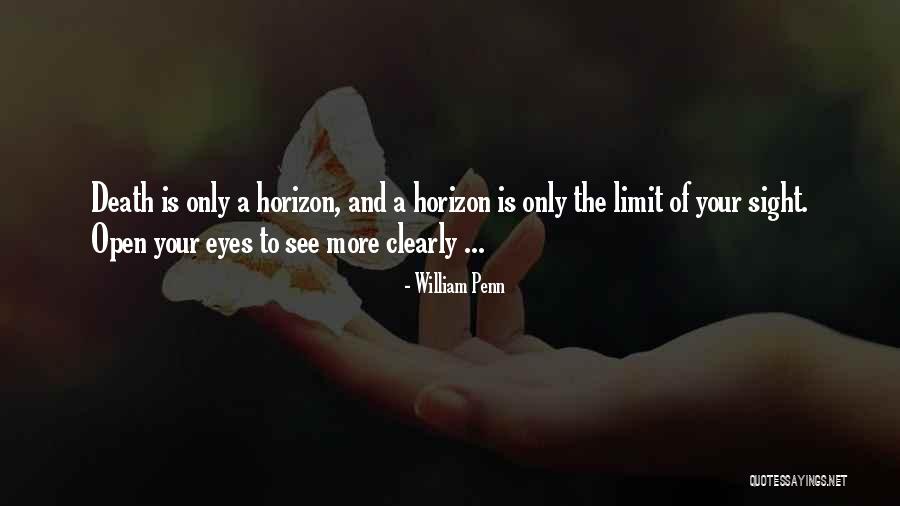 The Horizon Their Eyes Quotes By William Penn The Horizon Their Eyes Quotes By William Penn