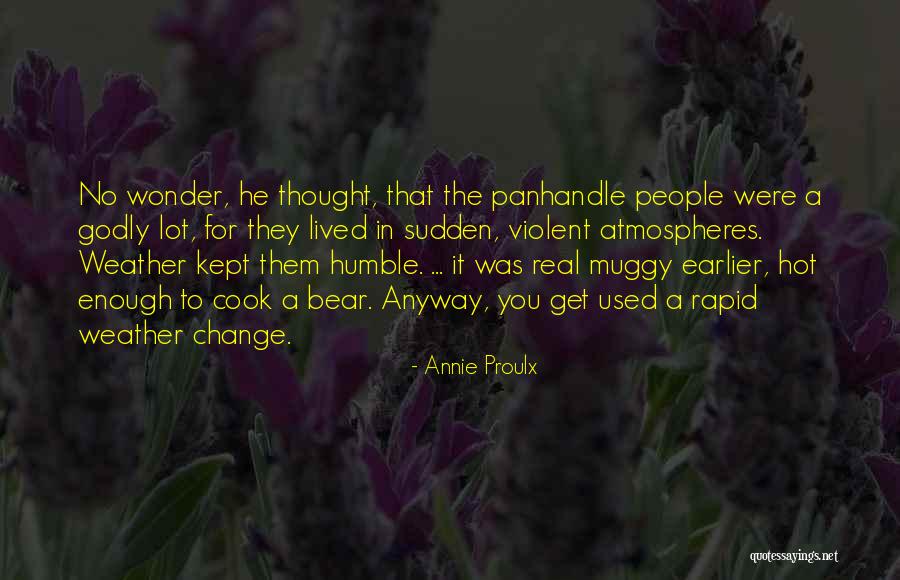 The Hot Weather Quotes By Annie Proulx