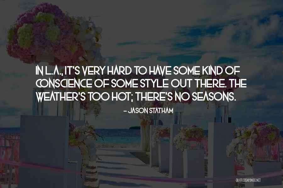 The Hot Weather Quotes By Jason Statham