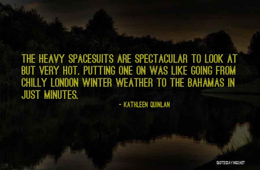 The Hot Weather Quotes By Kathleen Quinlan