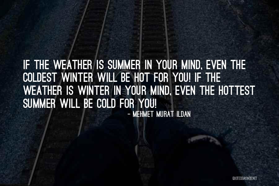 The Hot Weather Quotes By Mehmet Murat Ildan