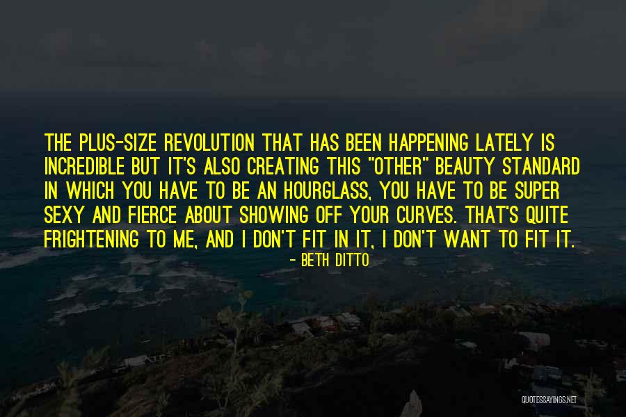 The Hourglass Quotes By Beth Ditto