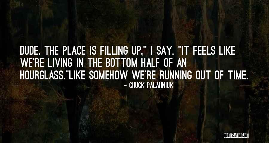 The Hourglass Quotes By Chuck Palahniuk