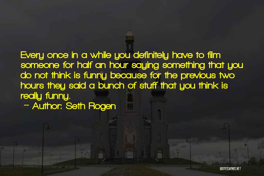 The Hours Film Quotes By Seth Rogen