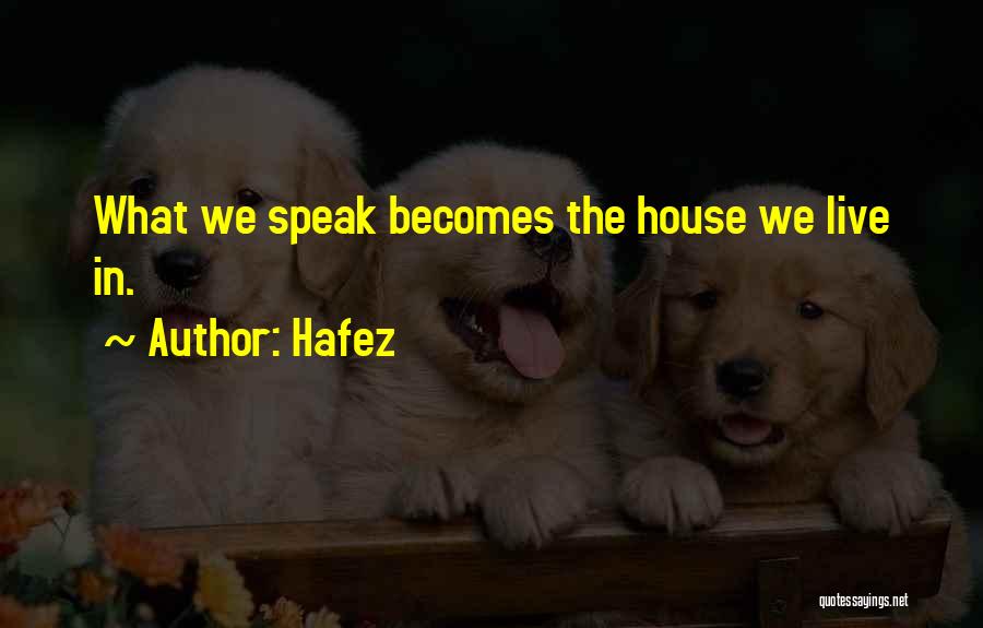 The House We Live In Quotes By Hafez