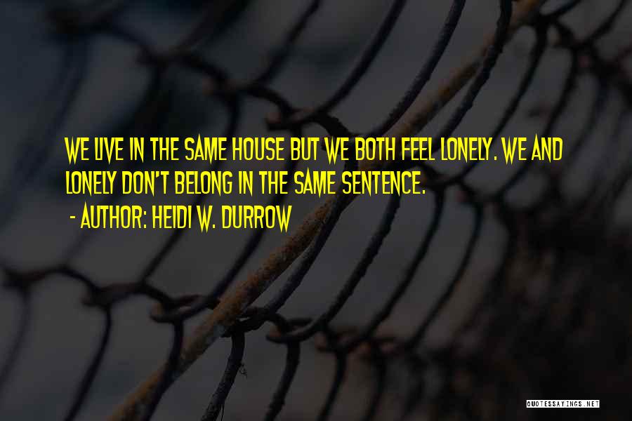 The House We Live In Quotes By Heidi W. Durrow