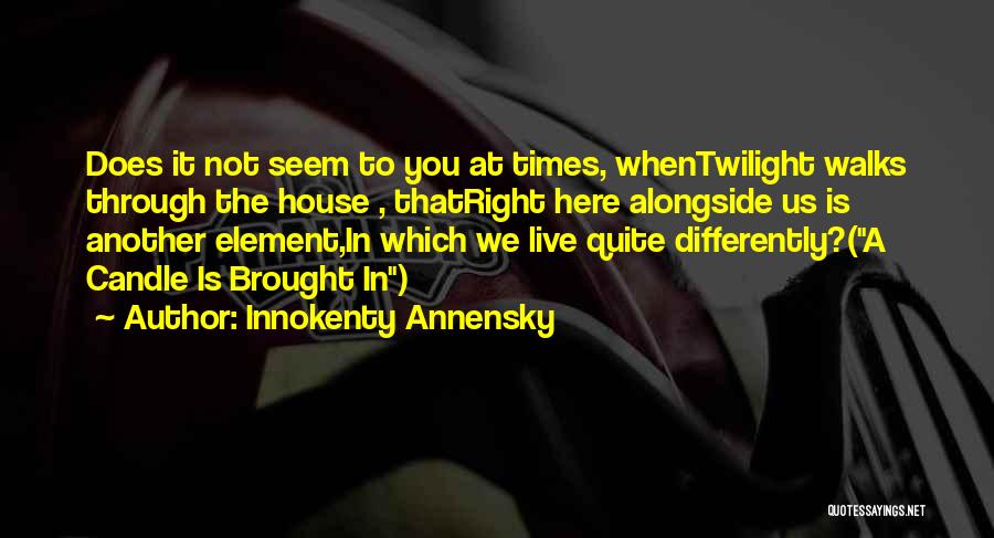 The House We Live In Quotes By Innokenty Annensky