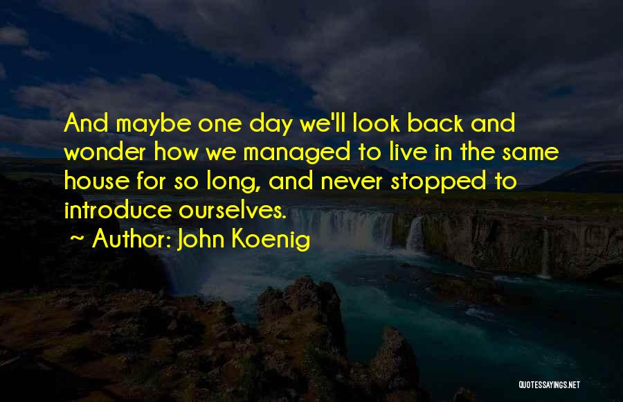 The House We Live In Quotes By John Koenig