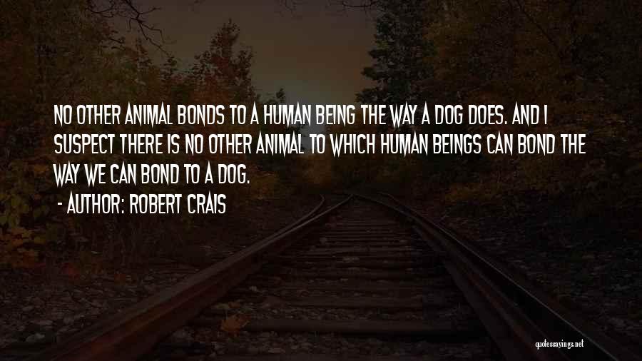 The Human Animal Bond Quotes By Robert Crais
