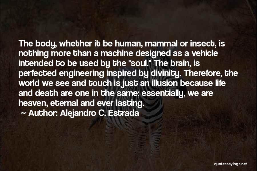 The Human Body As A Machine Quotes By Alejandro C. Estrada