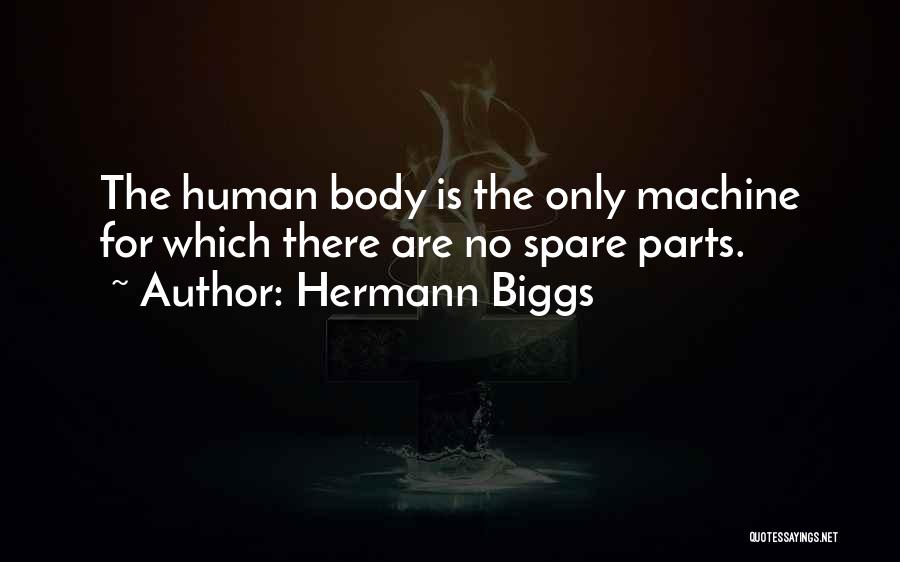 The Human Body As A Machine Quotes By Hermann Biggs