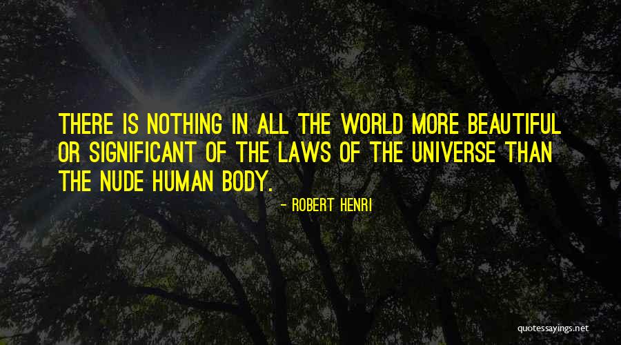 The Human Body Is Beautiful Quotes By Robert Henri