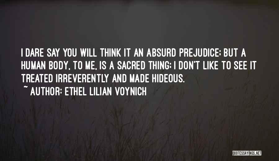 The Human Body Is Sacred Quotes By Ethel Lilian Voynich