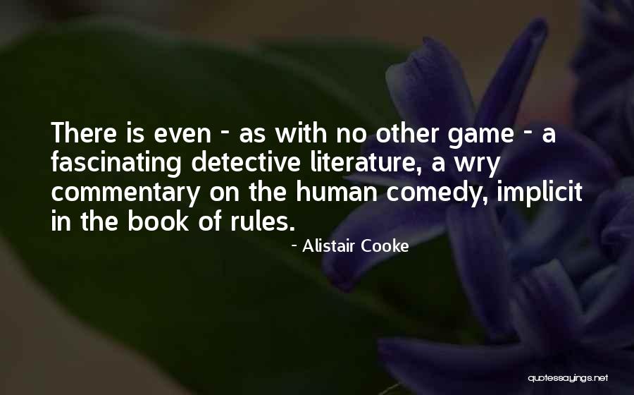 The Human Comedy Quotes By Alistair Cooke The Human Comedy Quotes By Alistair Cooke