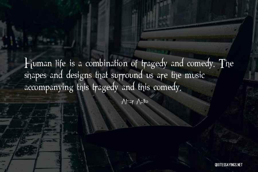 The Human Comedy Quotes By Alvar Aalto The Human Comedy Quotes By Alvar Aalto