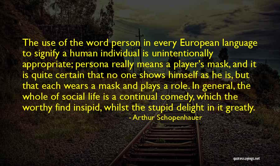 The Human Comedy Quotes By Arthur Schopenhauer The Human Comedy Quotes By Arthur Schopenhauer