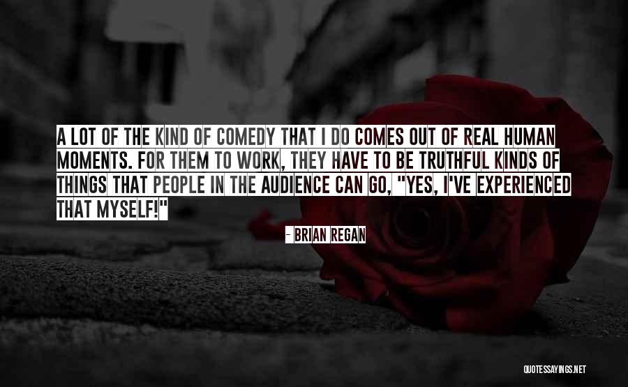 The Human Comedy Quotes By Brian Regan The Human Comedy Quotes By Brian Regan
