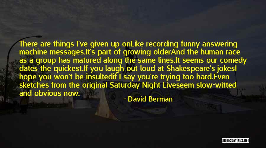 The Human Comedy Quotes By David Berman The Human Comedy Quotes By David Berman