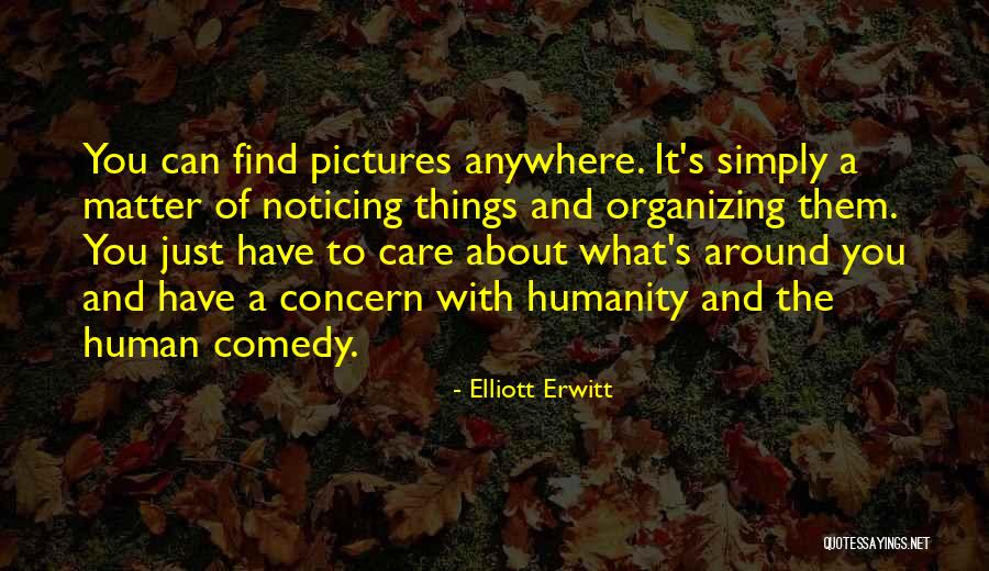 The Human Comedy Quotes By Elliott Erwitt The Human Comedy Quotes By Elliott Erwitt