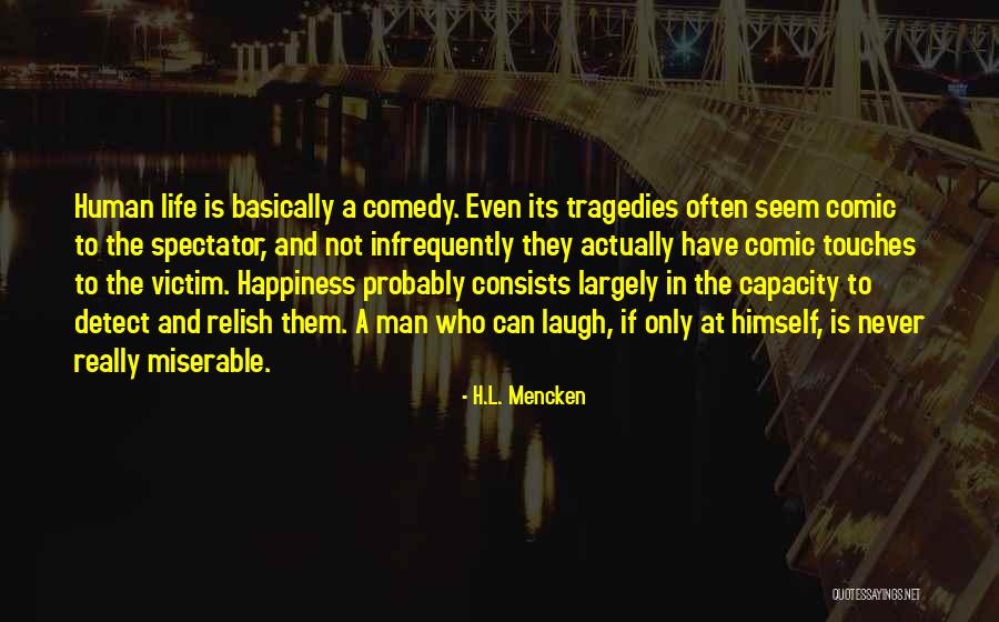The Human Comedy Quotes By H.L. Mencken The Human Comedy Quotes By H.L. Mencken