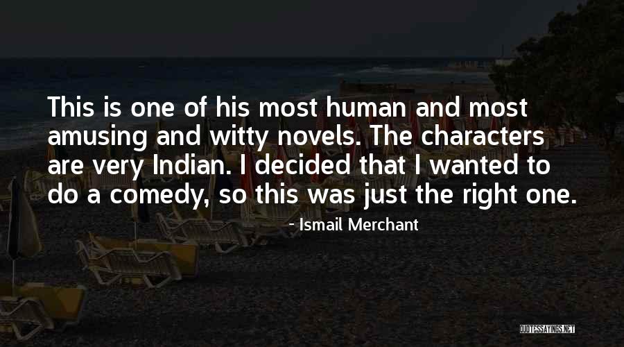 The Human Comedy Quotes By Ismail Merchant The Human Comedy Quotes By Ismail Merchant