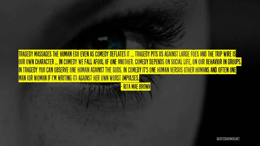 The Human Comedy Quotes By Rita Mae Brown The Human Comedy Quotes By Rita Mae Brown