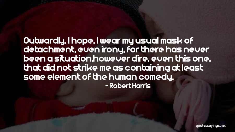 The Human Comedy Quotes By Robert Harris The Human Comedy Quotes By Robert Harris