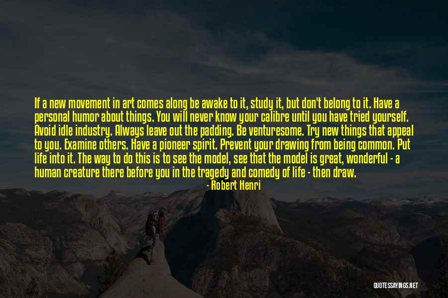 The Human Comedy Quotes By Robert Henri The Human Comedy Quotes By Robert Henri