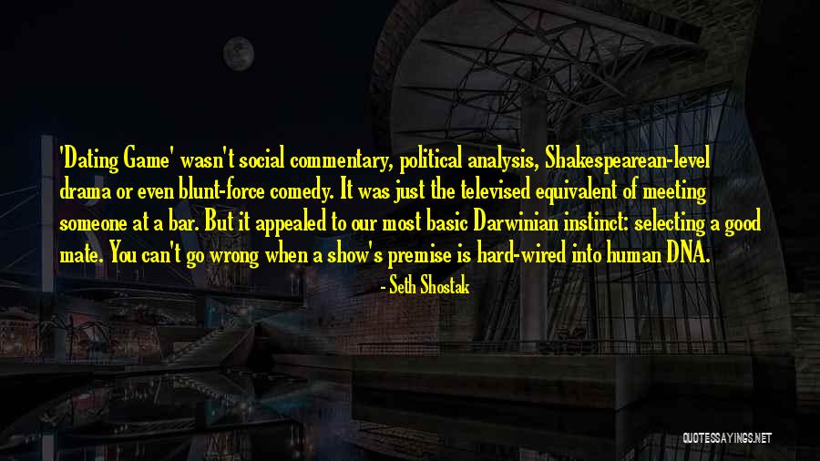 The Human Comedy Quotes By Seth Shostak The Human Comedy Quotes By Seth Shostak