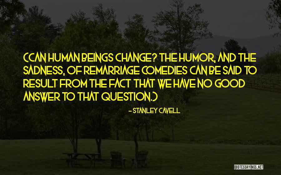 The Human Comedy Quotes By Stanley Cavell The Human Comedy Quotes By Stanley Cavell