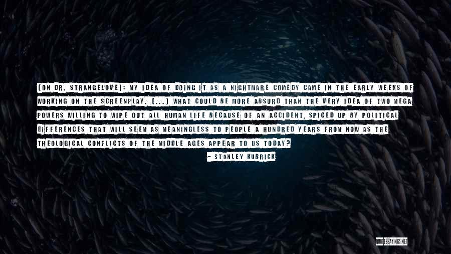 The Human Comedy Quotes By Stanley Kubrick The Human Comedy Quotes By Stanley Kubrick