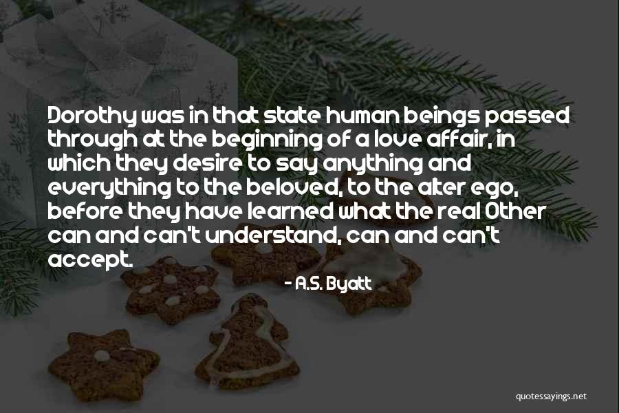 The Human Ego Quotes By A.S. Byatt The Human Ego Quotes By A.S. Byatt
