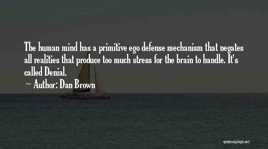 The Human Ego Quotes By Dan Brown