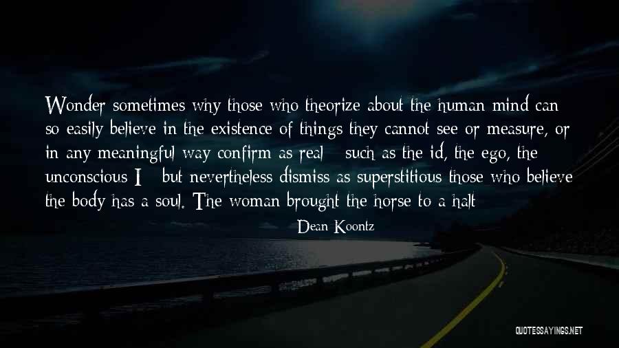 The Human Ego Quotes By Dean Koontz