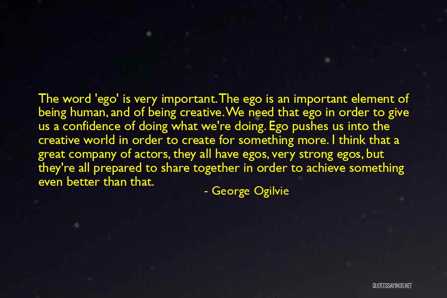 The Human Ego Quotes By George Ogilvie