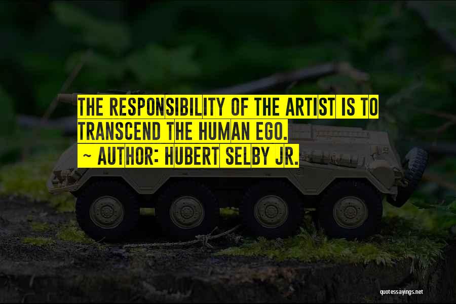 The Human Ego Quotes By Hubert Selby Jr.