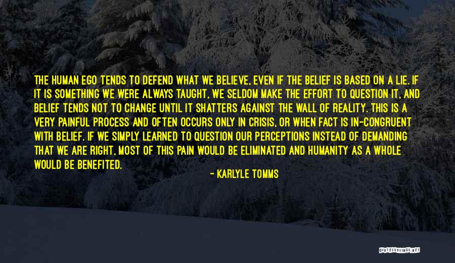 The Human Ego Quotes By Karlyle Tomms The Human Ego Quotes By Karlyle Tomms