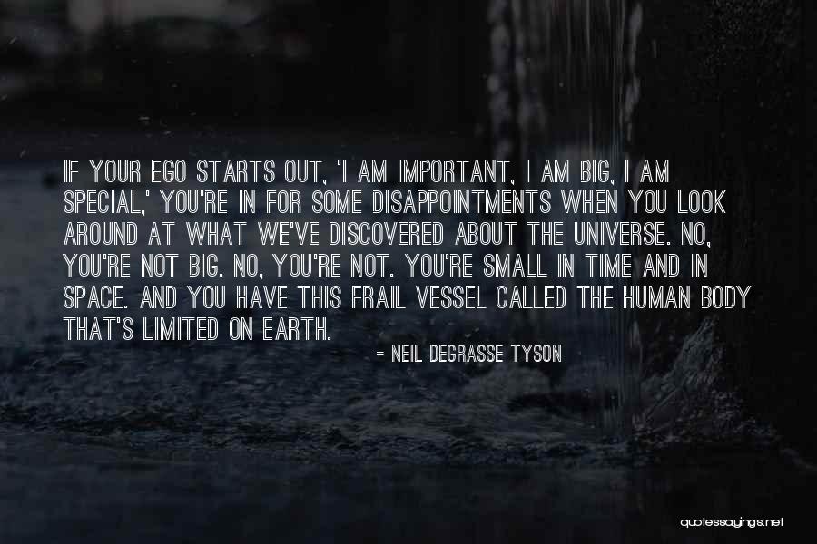 The Human Ego Quotes By Neil DeGrasse Tyson