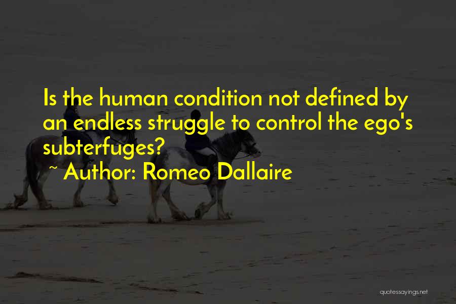 The Human Ego Quotes By Romeo Dallaire