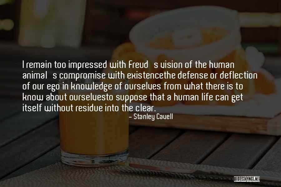 The Human Ego Quotes By Stanley Cavell The Human Ego Quotes By Stanley Cavell