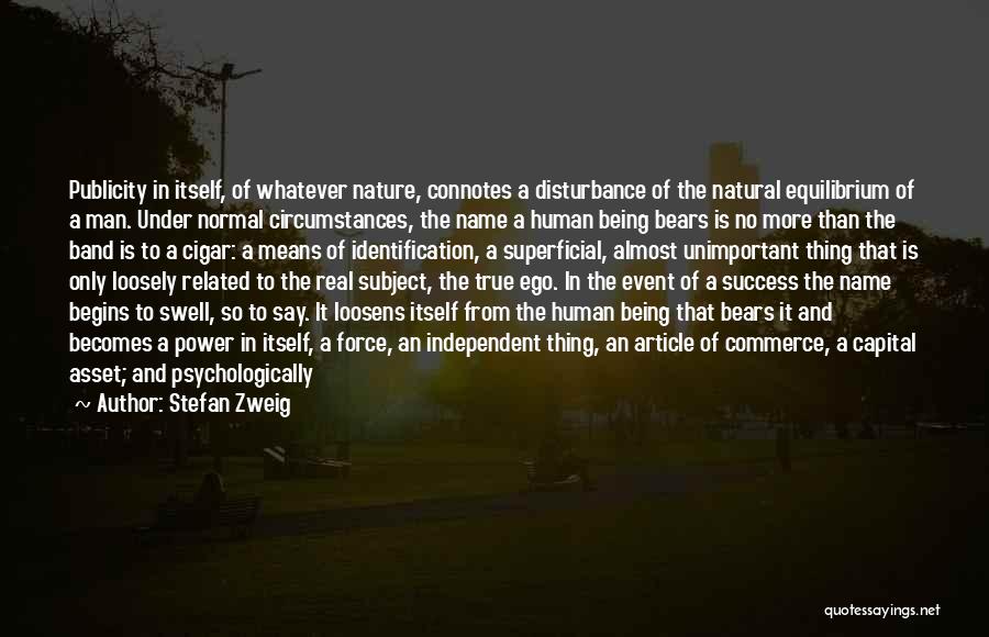 The Human Ego Quotes By Stefan Zweig