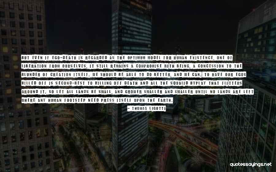 The Human Ego Quotes By Thomas Ligotti The Human Ego Quotes By Thomas Ligotti