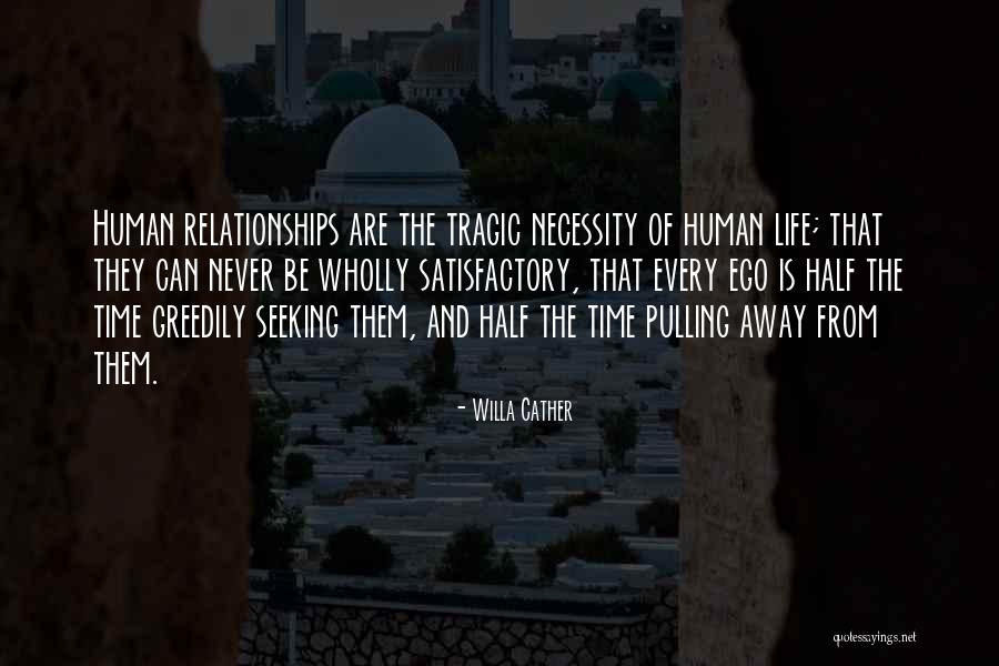 The Human Ego Quotes By Willa Cather The Human Ego Quotes By Willa Cather