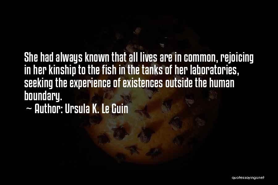 The Human Experience Quotes By Ursula K. Le Guin